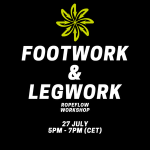 FOOTWORK & LEGWORK Ropeflow Workshop